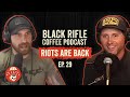 Black Rifle Coffee Podcast: Ep 029 Riots In The Streets