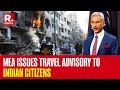 Amid Tension In Syria, MEA Issues Travel Advisory for Citizens