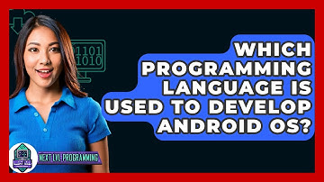 Which Programming Language Is Used To Develop Android OS? - Next LVL Programming