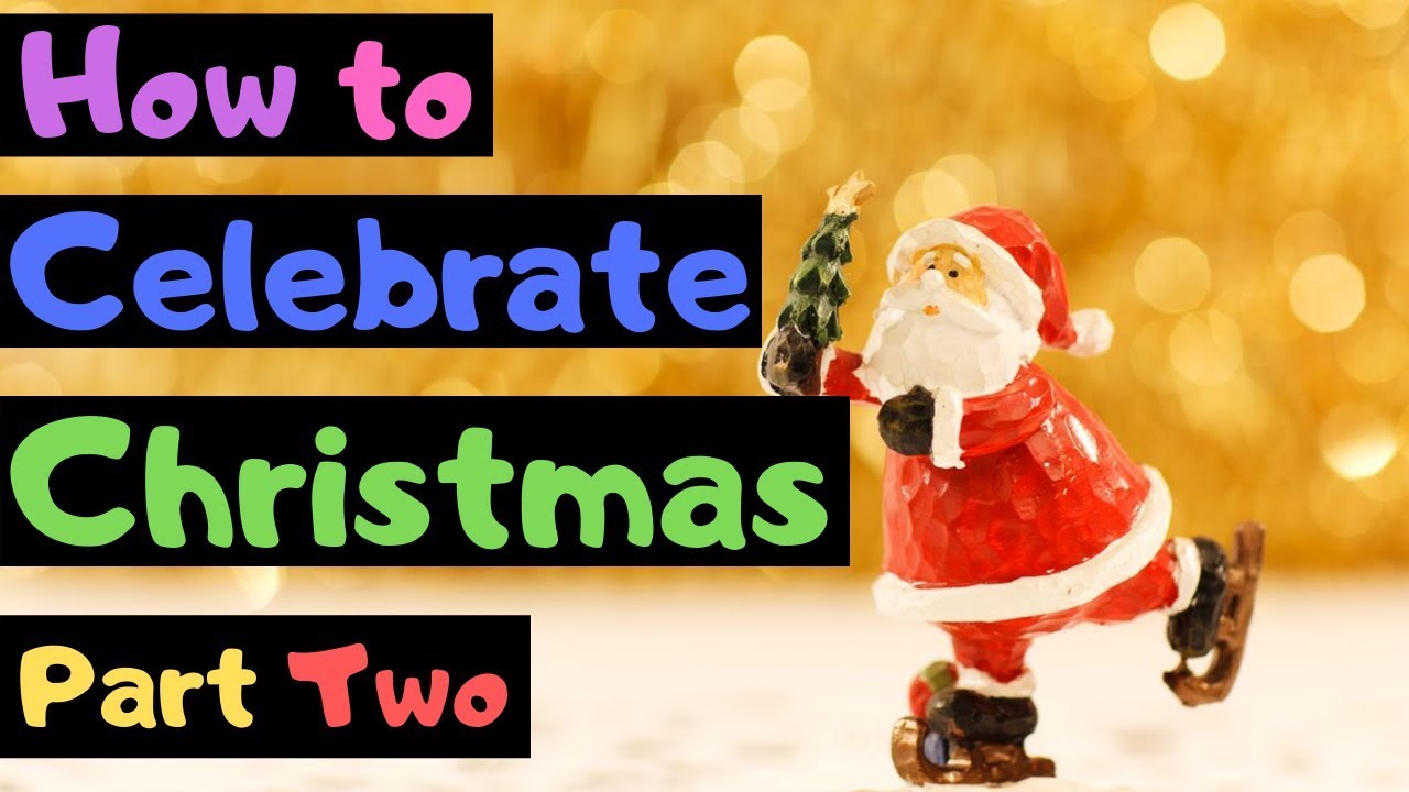 How To Celebrate Christmas | Getting into the Holiday Spirit