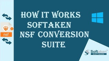 NSF Conversion Suite by Softaken | Know How it Works | Step-by-Step Guide to Use Lotus Notes Suite
