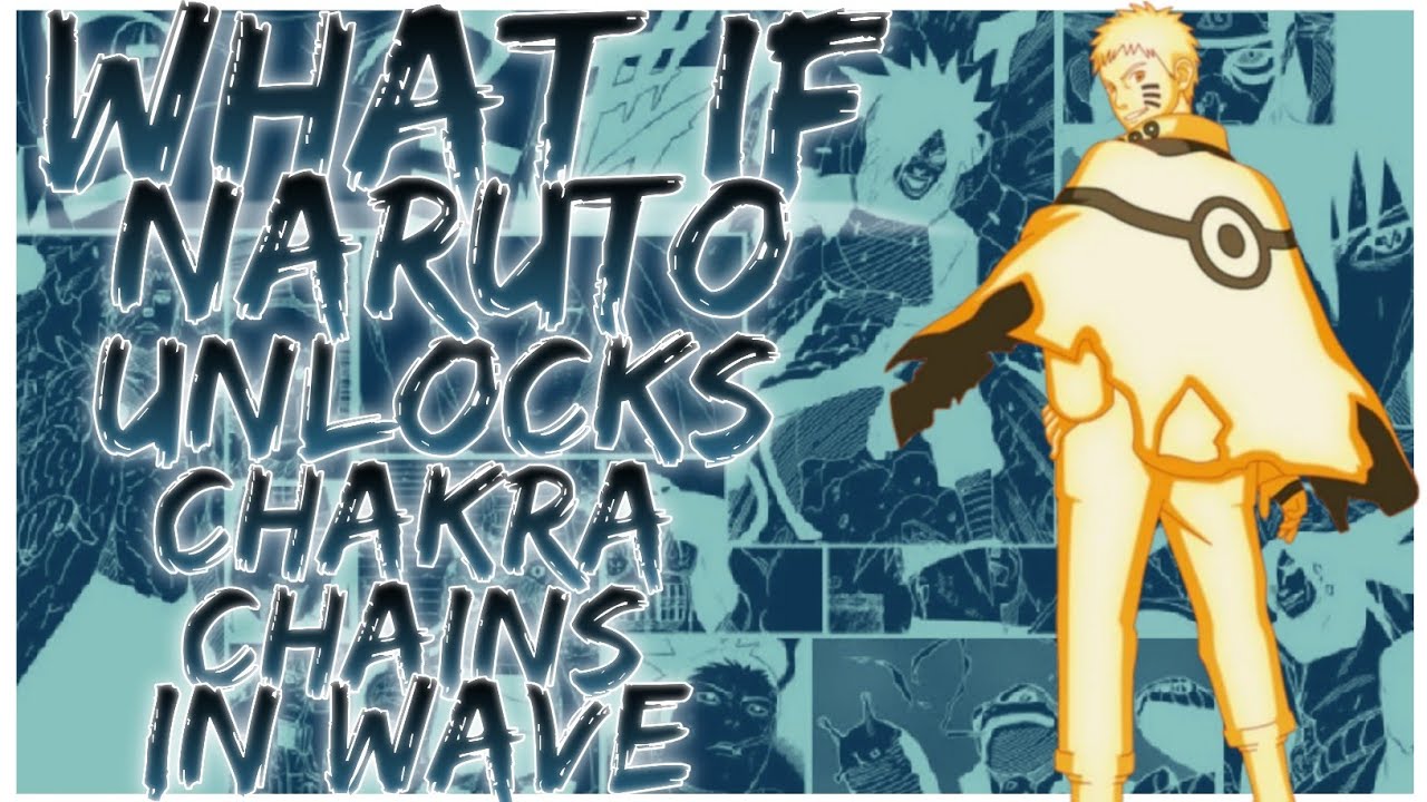 what if Naruto unlocks chakra chains in Wave
