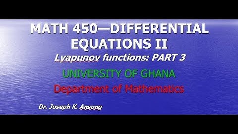 Math450-LEC12 Differential Equations: Lyapunov functions: PART 3