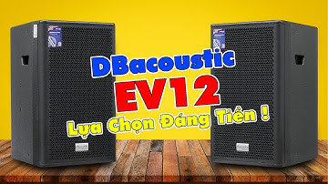Loa full Bass 30 DBacoustic EV12 - Quá Đẹp Cho Phòng Gia Đình