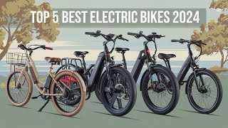 Top 5 Best Electric Bikes 2024 | Best E-Bikes of the Year