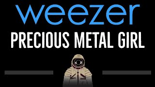 Weezer • Precious Metal Girl (CC) 🎤 [Karaoke] [Instrumental Lyrics]