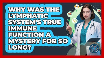 Why Was The Lymphatic System