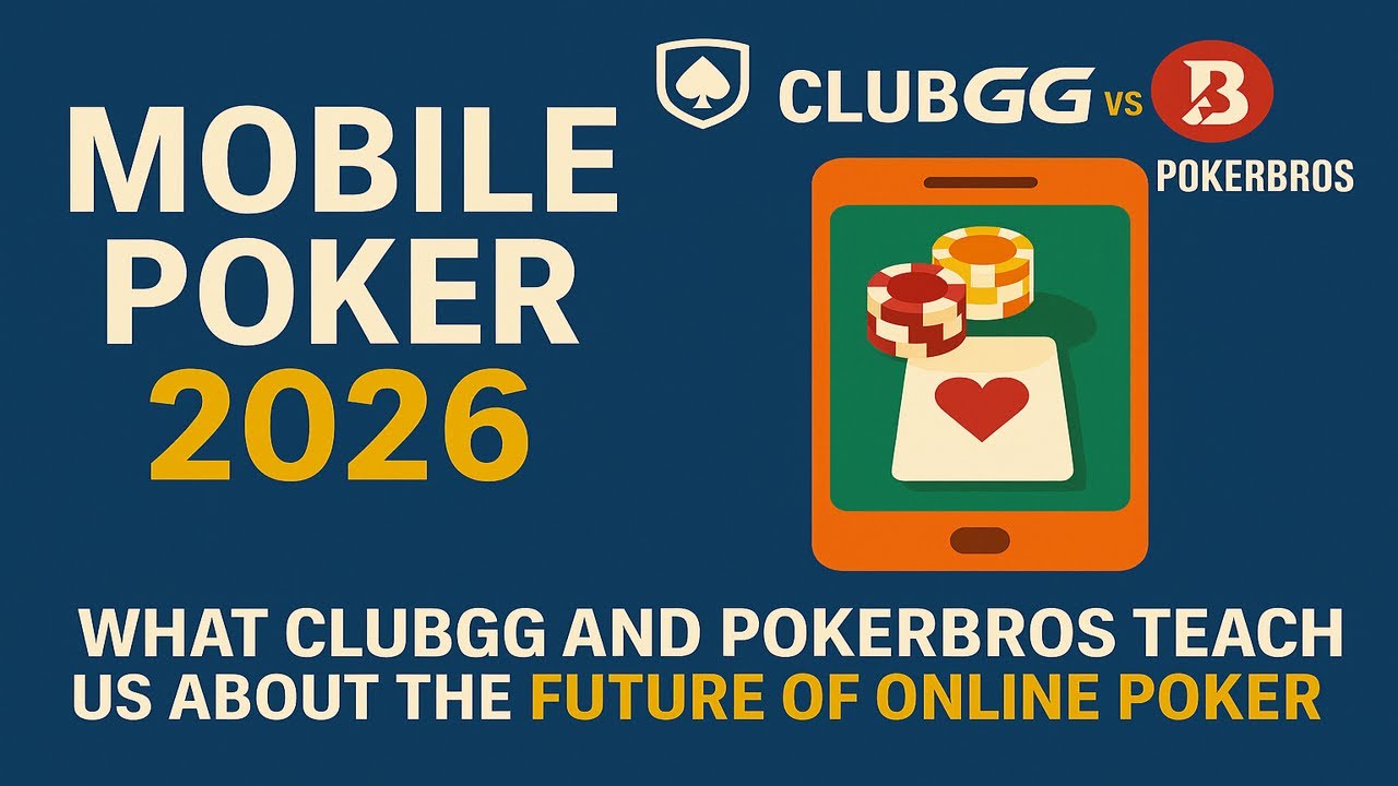 Mobile Poker 2026: What ClubGG and PokerBros Teach Us About the Future of Online Poker