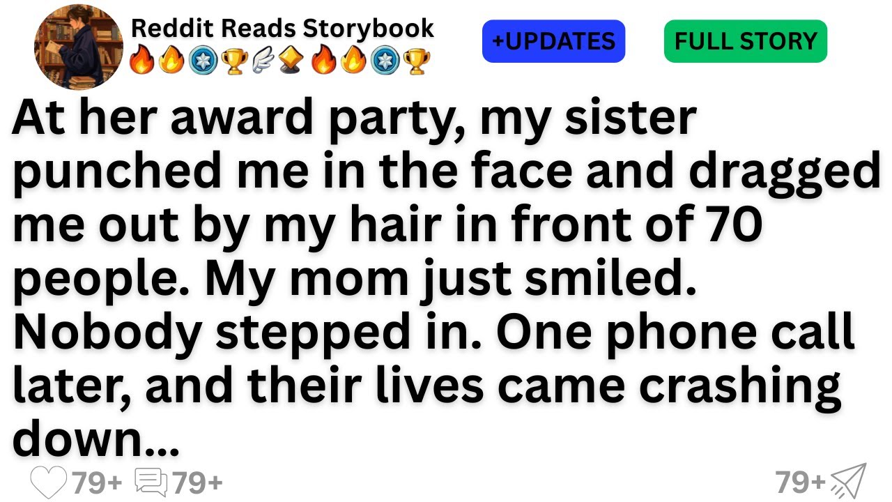 At her award party, my sister punched me in the face and dragged me out by my hair in front of 70...