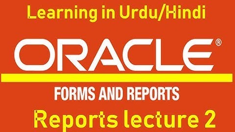 Oracle Reports Builder Tutorials  lecture 2