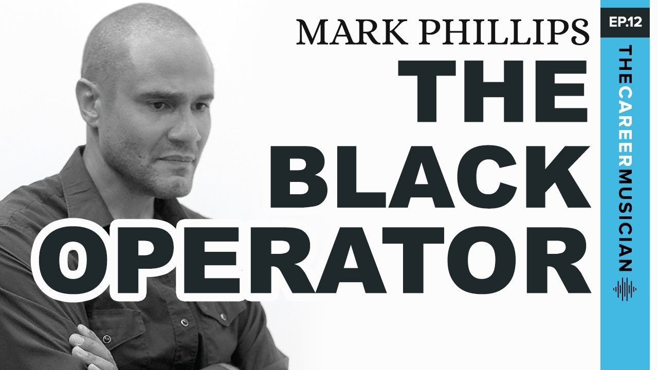 The Career Musician Episode 12: Mark Phillips | The Black Operator