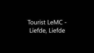 Miniatura de vídeo de "Tourist LeMC - Liefde, Liefde"