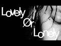 Lovely Or Lonely