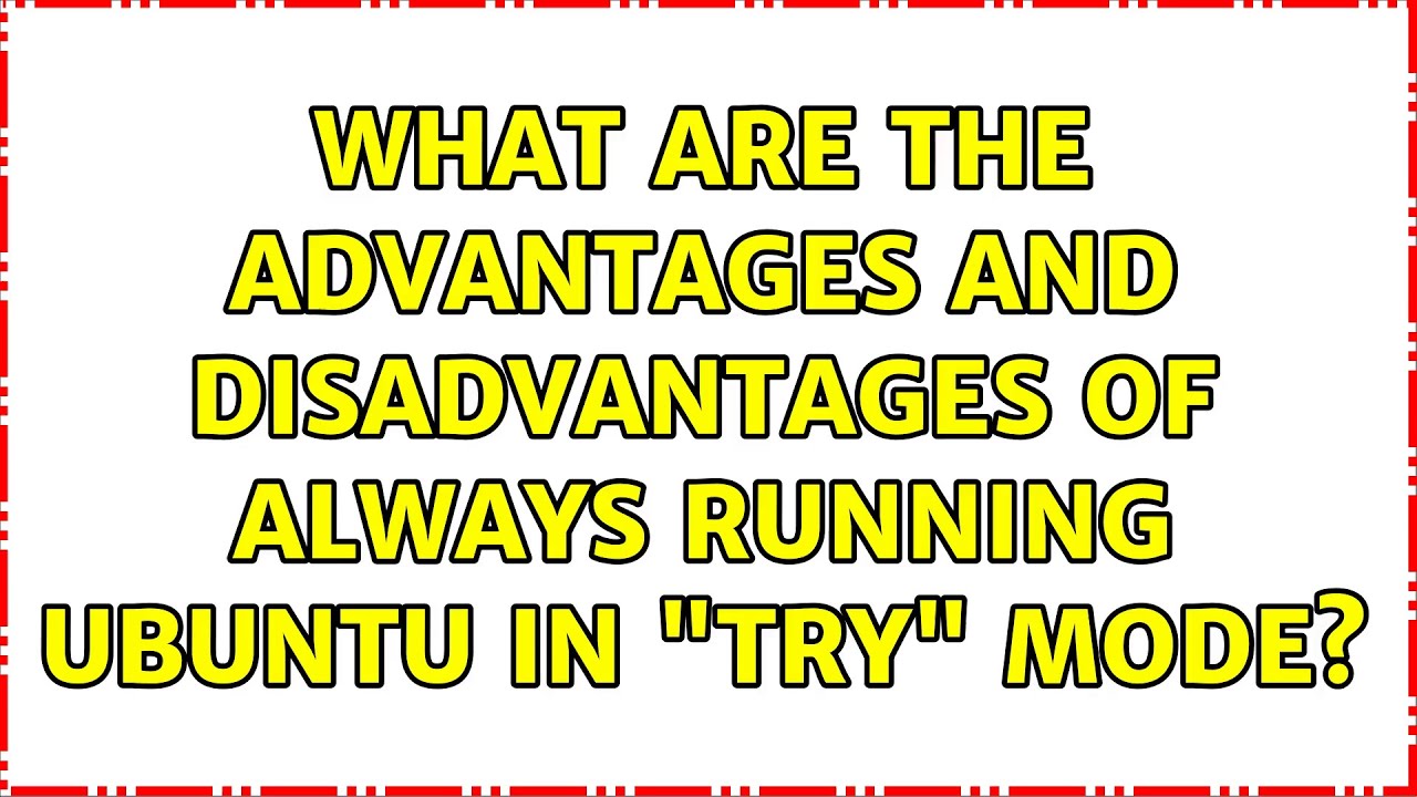 Ubuntu What are the advantages and disadvantages of always running