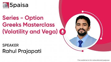 Mastering Volatility & Vega - Option Greeks Webinar Series |  Live Webinar with Mr. Rahul Prajapati