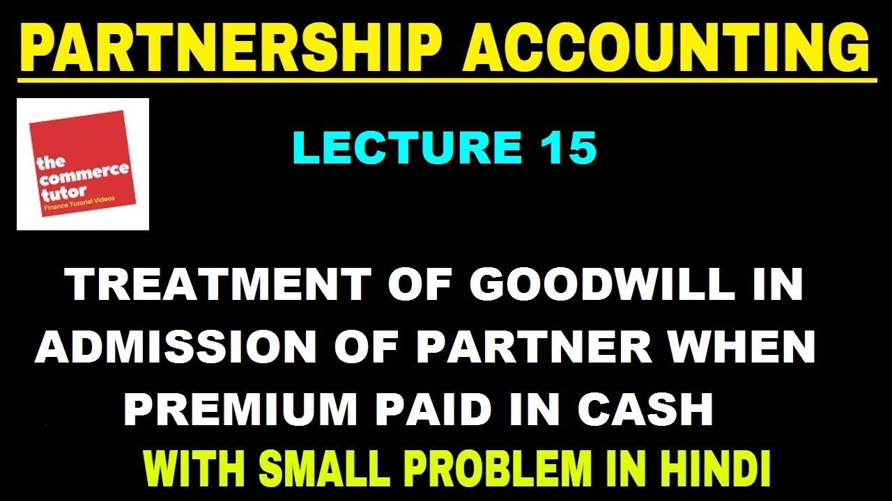 Treatment of Goodwill on Admission of New Partner Premium paid in