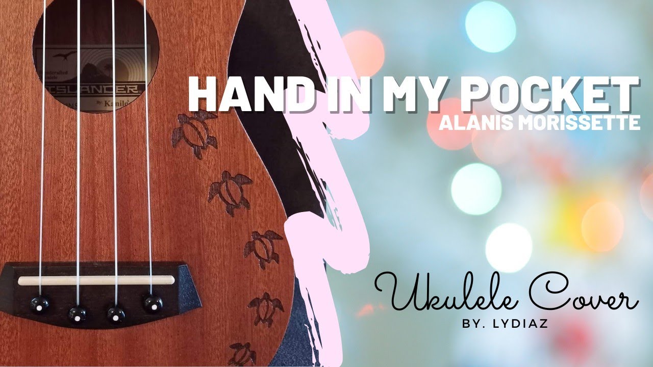 Hand in My Pocket Alanis Morissette (LydiaZ Ukulele Cover) YouTube