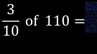 of 110 fraction of a number part of a whole number