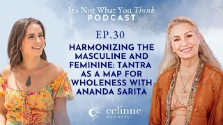 Harmonizing the Masculine and Feminine: Tantra as a Map for Wholeness with Ananda Sarita | Ep 30