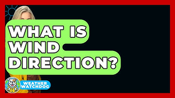 What Is Wind Direction? - Weather Watchdog