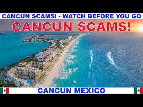 CANCUN MEXICO SCAM ALERT - WATCH BEFORE YOU GO! - BEWARE - CAUTION - TRAVEL TIPS