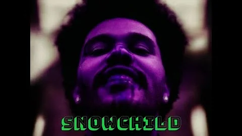 Snowchild - The Weeknd (LYRICS)