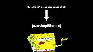 OVERSIMPLIFICATION (meme)