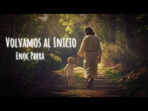 Enoc Parra | Volvamos al inicio | (Letra)✨