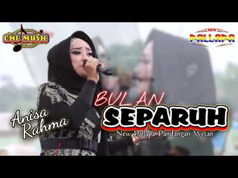 BULAN SEPARUH Anisa Rahma NEW PALLAPA KRAGAN REMBANG