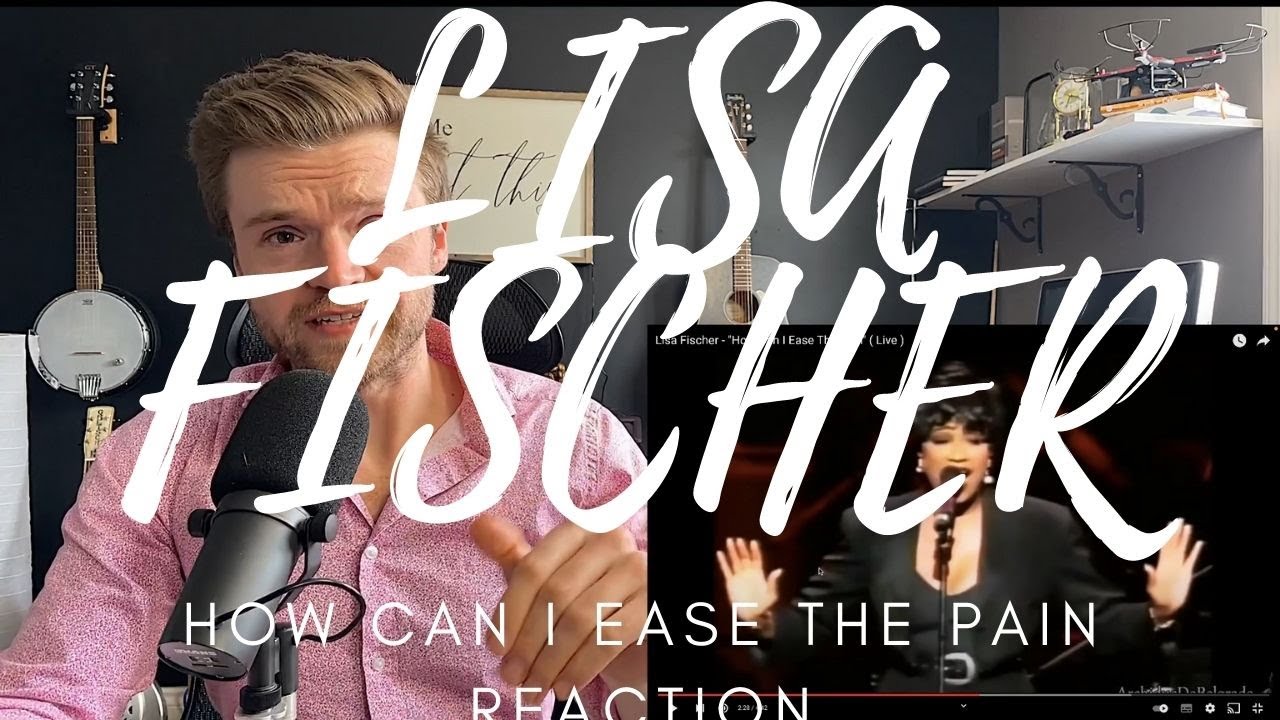 LISA FISCHER HOW CAN I EASE THE PAIN LIVE REACTION YouTube