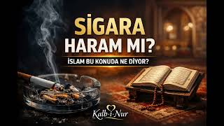 Sigara Haram mı? İslam Bu Konuda Ne Diyor | Kalb-i Nur
