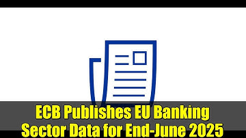 ECB Publishes EU Banking Sector Data for End-June 2025