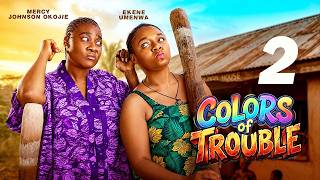 Details COLORS OF TROUBLE 2-Mercy Johnson Okojie &Ekenne Umenwa |2026 Latest Nigerian Nollywood Movie/CTM/ Guide