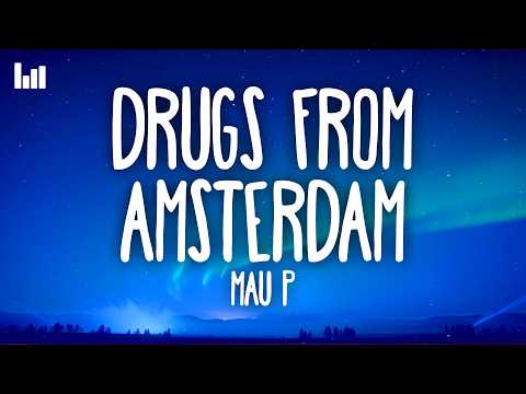 Mau P - Drugs From Amsterdam (Extended) (Lyrics)