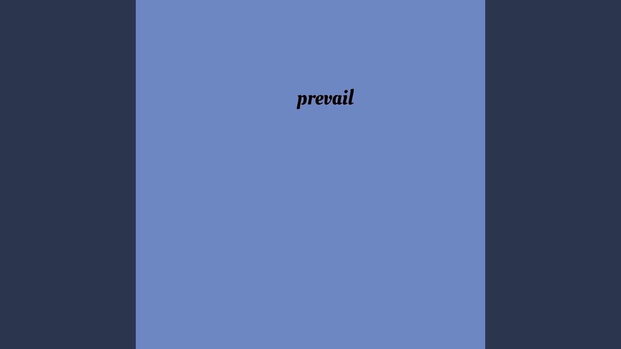 Watch prevail on YouTube Watch prevail on YouTube