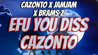 Jamjam X Cazonto X Brams Z -Efu You Diss Cazonto