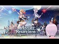 【Atelier Resleriana】Seventh Resna (Part 7) 【EN Vtuber/velleity】