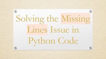 Solving the Missing Lines Issue in Python Code