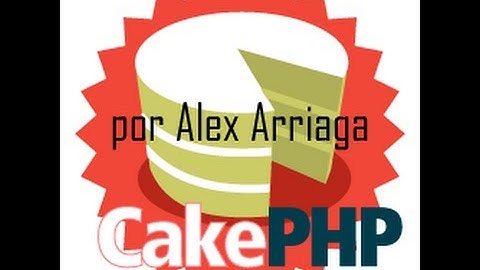 Sesión 5: Taller CakePHP para principiantes por Alex Arriaga