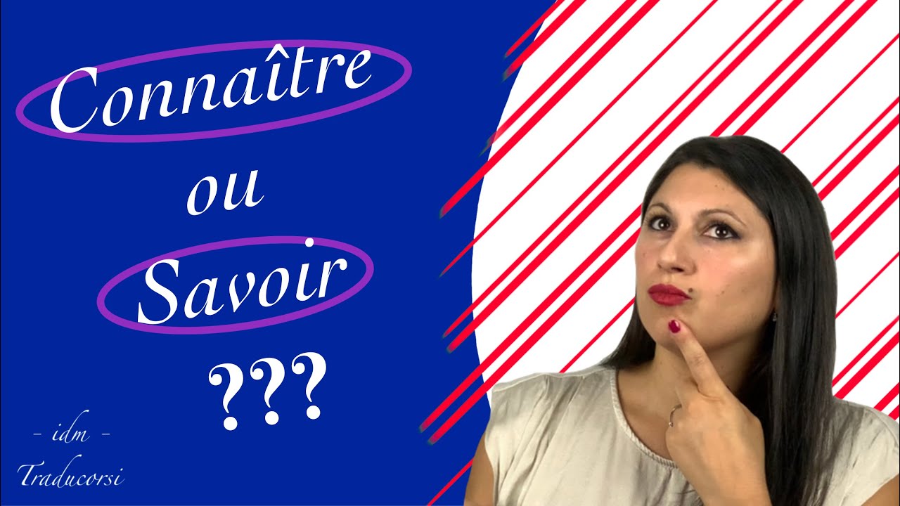 Quelle est la différence en CONNAÎTRE et SAVOIR ?! (Français en moins ...