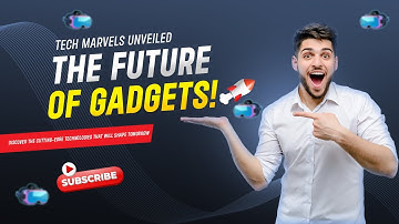 Future Gadgets Unveiled: Revolutionary Tech Marvels That Will Amaze You!