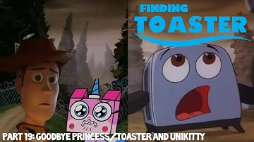 Finding Toaster Part 19 - Goodbye Princess/Toaster and Unikitty