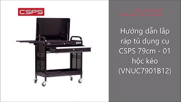 Hướng dẫn lắp đặt tủ dụng cụ CSPS 79cm - 01 hộc kéo (VNUC7901B12)