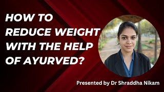 How to reduce weight with help of Ayurved ? Obesity Solutions @drshraddhanikam45