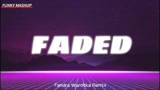 FUNKY MASHUP !!! FADED - ALAN WALKER (fandra warokka remix)