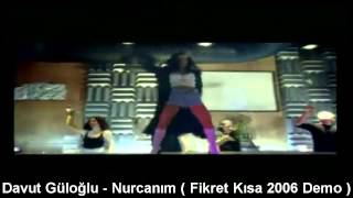 10.Davut Guloglu - Nurcanim (Fikret Kisa 2006 Demo)
