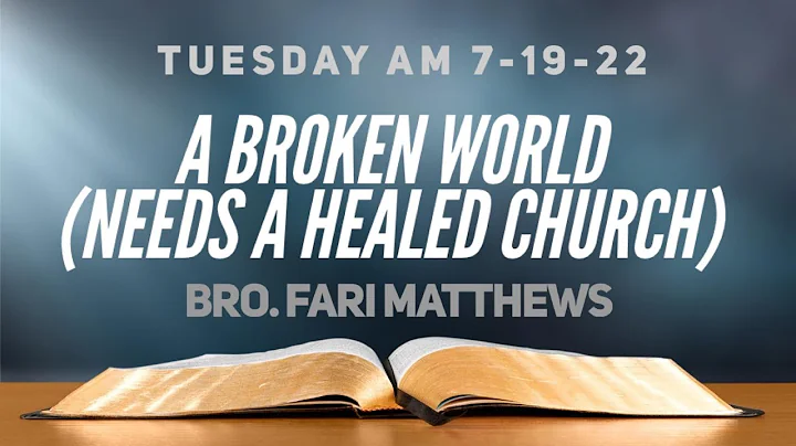 A Broken World (Needs a Healed Church) | Bro. Fari...