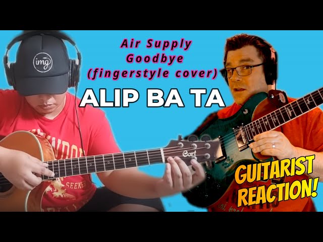 Alip_Ba_Ta - Air Supply - Goodbye | Guitarist Reaction (fingerstyle cover) class=
