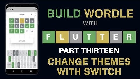 Build Wordle with Flutter PART #13 - CHANGE THEMES VIA A SWITCH BUTTON
