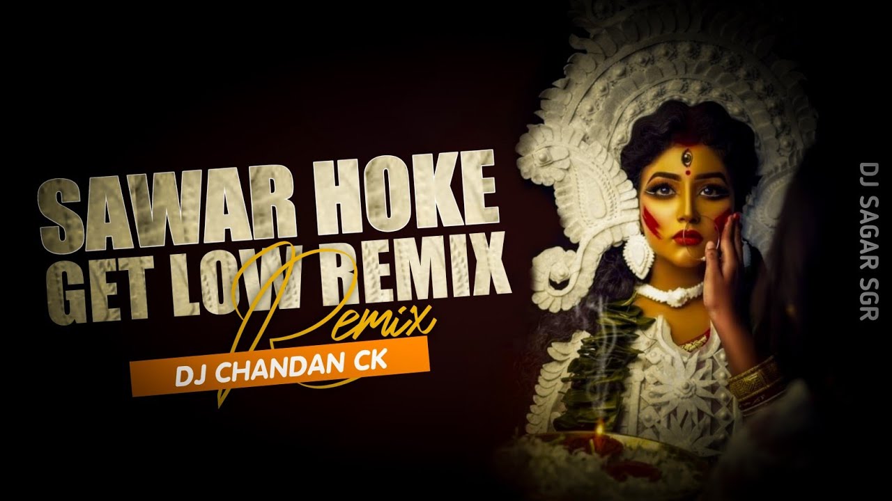 Sher Pe Sawar Hoke Aaja Sherawaliye  x Get Low Remix Dj chandan Ck  Dj Sagar Sgr